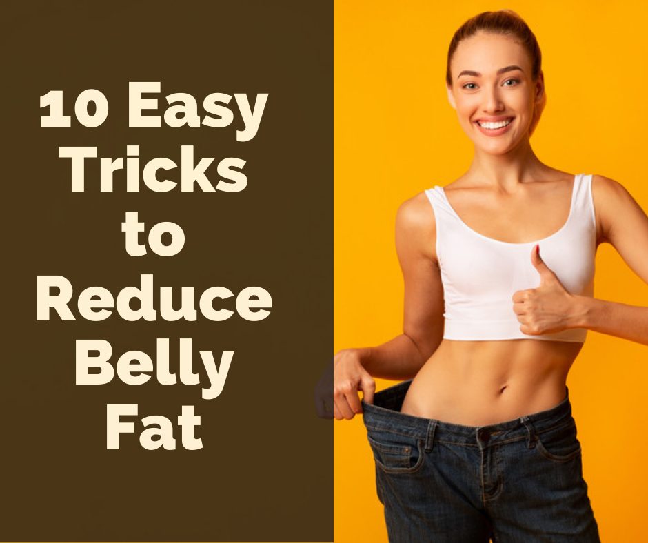 10 Easy Tricks to Reduce Belly Fat